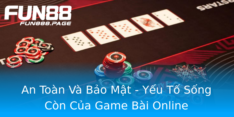 An Toàn Và Bảo Mật - Yếu Tố Sống Còn Của Game Bài Online An Toàn Và Bảo Mật - Yếu Tố Sống Còn Của Game Bài Online