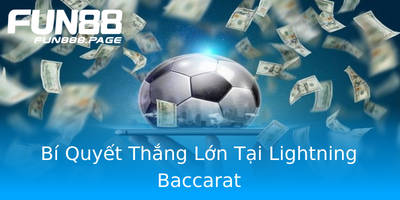 Bí Quyết Thắng Lớn Tại Lightning Baccarat Bí Quyết Thắng Lớn Tại Lightning Baccarat
