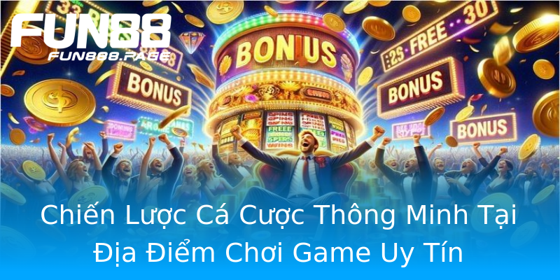 Chiến Lược Cá Cược Thông Minh Tại Địa Điểm Chơi Game Uy Tín Chiến Lược Cá Cược Thông Minh Tại Địa Điểm Chơi Game Uy Tín
