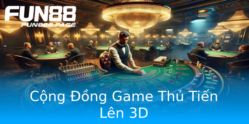 Cộng Đồng Game Thủ Tiến Lên 3D Cộng Đồng Game Thủ Tiến Lên 3D