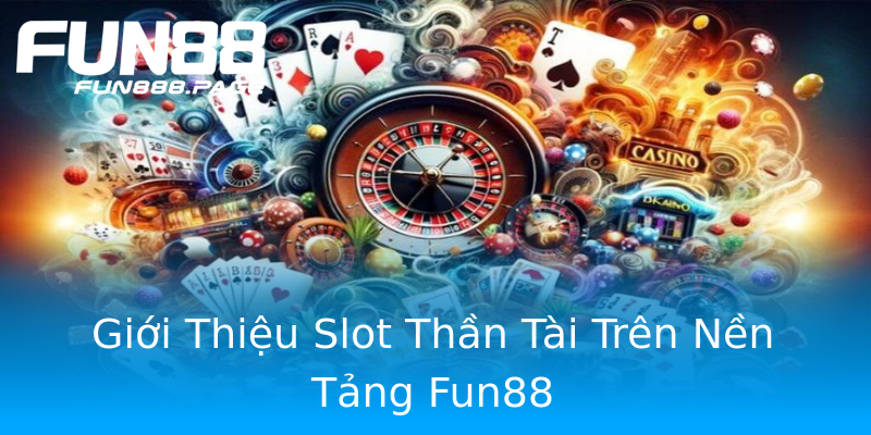 Giới Thiệu Slot Thần Tài Trên Nền Tảng Fun88 Giới Thiệu Slot Thần Tài Trên Nền Tảng Fun88