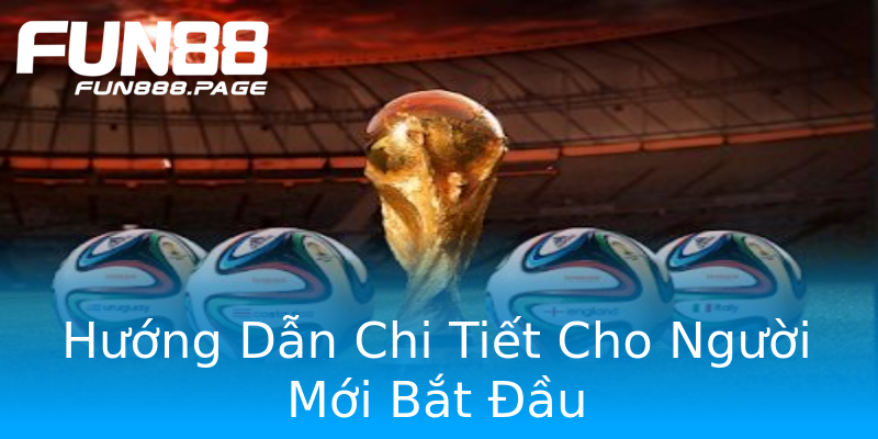 Hướng Dẫn Chi Tiết Cho Người Mới Bắt Đầu Hướng Dẫn Chi Tiết Cho Người Mới Bắt Đầu