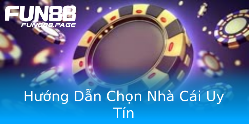 Hướng Dẫn Chọn Nhà Cái Uy Tín Hướng Dẫn Chọn Nhà Cái Uy Tín