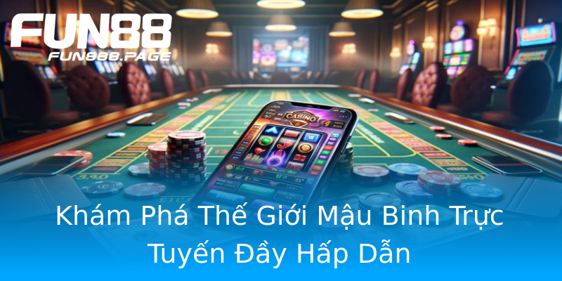 Khám Phá Thế Giới Mậu Binh Trực Tuyến Đầy Hấp Dẫn Khám Phá Thế Giới Mậu Binh Trực Tuyến Đầy Hấp Dẫn