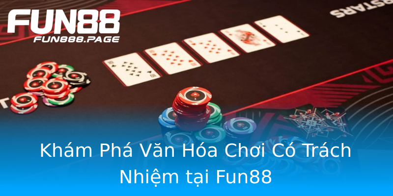 Khám Phá Văn Hóa Chơi Có Trách Nhiệm tại Fun88 Khám Phá Văn Hóa Chơi Có Trách Nhiệm tại Fun88