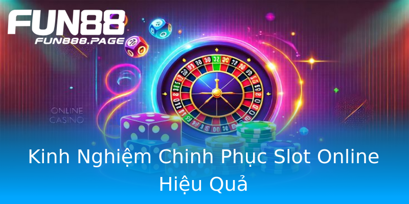 Kinh Nghiệm Chinh Phục Slot Online Hiệu Quả Kinh Nghiệm Chinh Phục Slot Online Hiệu Quả