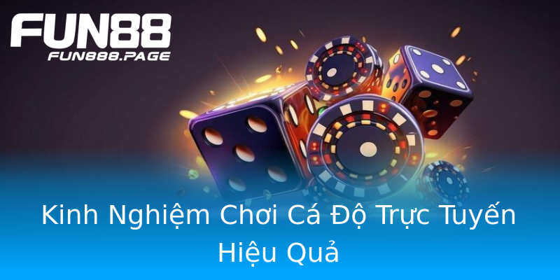 Kinh Nghiệm Chơi Cá Độ Trực Tuyến Hiệu Quả Kinh Nghiệm Chơi Cá Độ Trực Tuyến Hiệu Quả