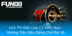 Lich Thi Au Cup C1 Hom Nay Nhung Tran Au Ang Cho Oi Va Cach Ca Cuoc Thong Minh
