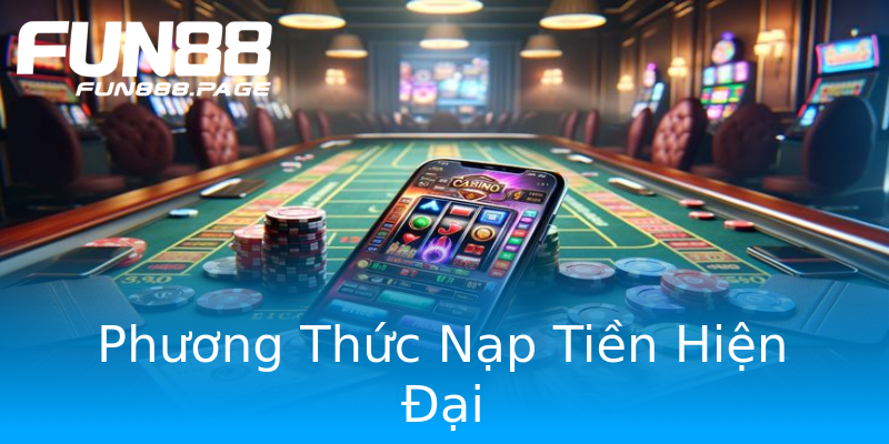 Phương Thức Nạp Tiền Hiện Đại Phương Thức Nạp Tiền Hiện Đại