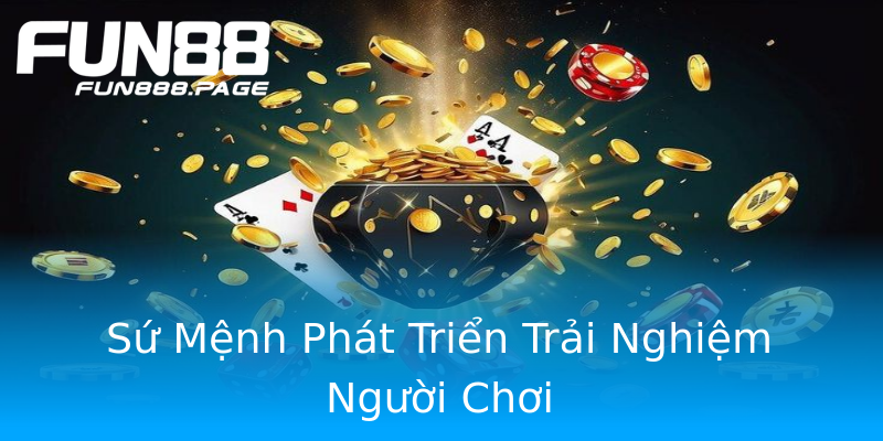 Sứ Mệnh Phát Triển Trải Nghiệm Người Chơi Sứ Mệnh Phát Triển Trải Nghiệm Người Chơi