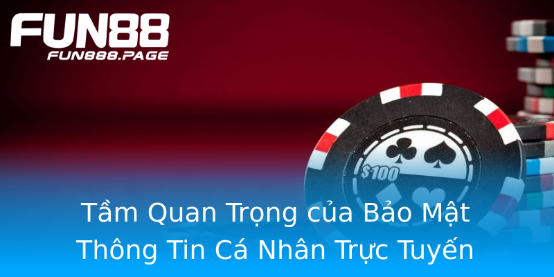Tầm Quan Trọng của Bảo Mật Thông Tin Cá Nhân Trực Tuyến Tầm Quan Trọng của Bảo Mật Thông Tin Cá Nhân Trực Tuyến