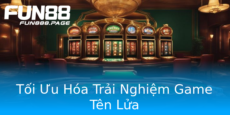 Tối Ưu Hóa Trải Nghiệm Game Tên Lửa Tối Ưu Hóa Trải Nghiệm Game Tên Lửa
