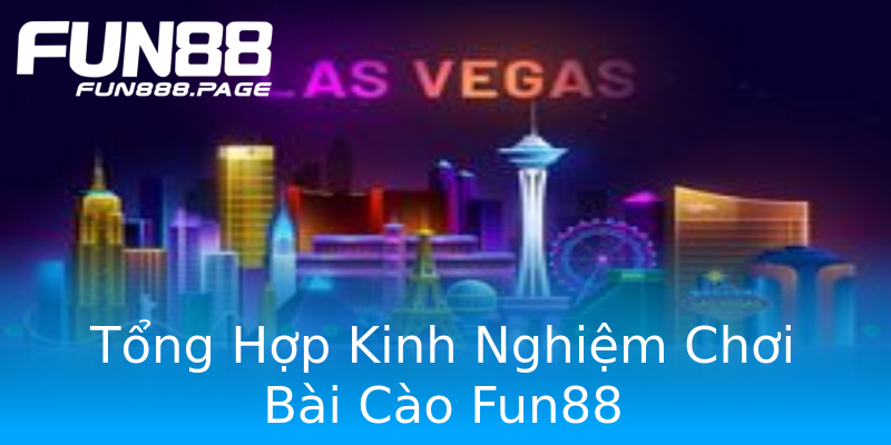 Tổng Hợp Kinh Nghiệm Chơi Bài Cào Fun88 Tổng Hợp Kinh Nghiệm Chơi Bài Cào Fun88