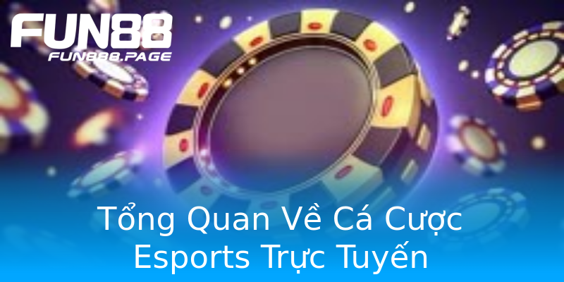 Tổng Quan Về Cá Cược Esports Trực Tuyến Tổng Quan Về Cá Cược Esports Trực Tuyến