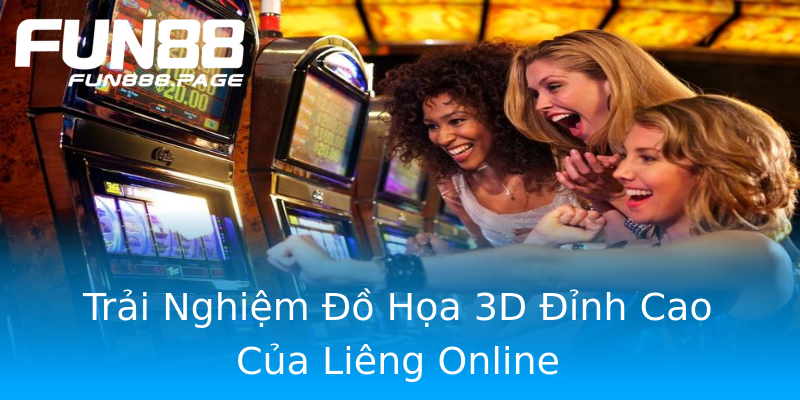 Trải Nghiệm Đồ Họa 3D Đỉnh Cao Của Liêng Online Trải Nghiệm Đồ Họa 3D Đỉnh Cao Của Liêng Online